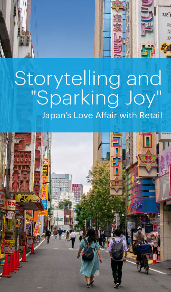 Storytelling and "Sparking Joy"- Japan's Love Affair with Retail