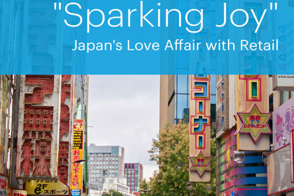 Storytelling and "Sparking Joy"- Japan's Love Affair with Retail