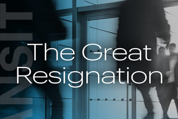 The Great Resignation - The “Great Resignation” is as ubiquitous a buzzword as last year’s “New Normal.”